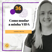 Dose #36 - Como mudar a minha vida?