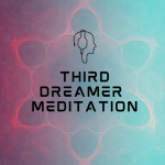 Third Dreamer Meditation