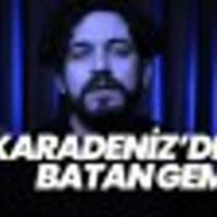 Ahmet Bozkuş - Karadenizde Batan Gemi | Anlatacaklarım Var