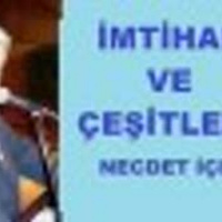 Necdet İçel - İMTİHAN VE ÇEŞİTLERİ