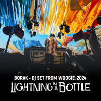 Borak - Live from From Woogie - Lightning in a Bottle Festival 2024