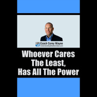 Whoever Cares The Least, Has All The Power