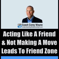 Acting Like A Friend amp Not Making A Move Leads To Friend Zone