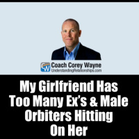 My Girlfriend Has Too Many Ex’s amp Male Orbiters Hitting On Her