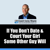 If You Don’t Date amp Court Your Girl Some Other Guy Will