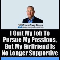I Quit My Job To Pursue My Passions, But My Girlfriend Is No Longer Supportive