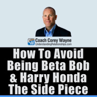 How To Avoid Being Beta Bob amp Harry Honda The Side Piece