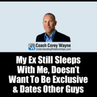 My Ex Still Sleeps With Me, Doesn’t Want To Be Exclusive amp Dates Other Guys