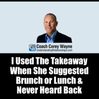 I Used The Takeaway When She Suggested Brunch or Lunch amp Never Heard Back