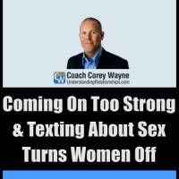 Coming On Too Strong amp Texting About Sex Turns Women Off