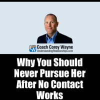 Why You Should Never Pursue Her After No Contact Works