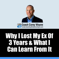 Why I Lost My Ex Of 3 Years amp What I Can Learn From It