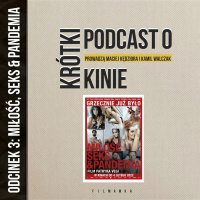 KRÓTKI PODCAST O KINIE #3: “Miłość, seks  pandemia”