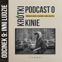 KRÓTKI PODCAST O KINIE #9: “Inni ludzie”