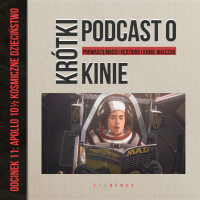 KRÓTKI PODCAST O KINIE #11: “Apollo 10 1/2: Kosmiczne dzieciństwo”