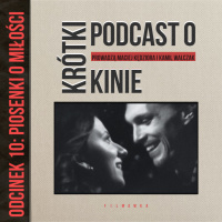 KRÓTKI PODCAST O KINIE #10: “Piosenki o miłości”