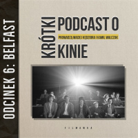 KRÓTKI PODCAST O KINIE #6: “Belfast”