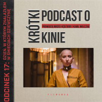 Krótki Podcast o Kinie #16: „Dzień, w którym znalazłem w śmieciach dziewczynę”