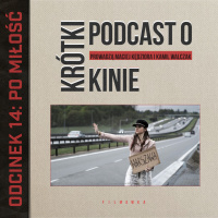 KRÓTKI PODCAST O KINIE #14: „Po miłość / Pour l’amour”