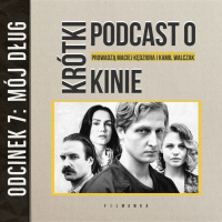 KRÓTKI PODCAST O KINIE #7: “Mój dług”