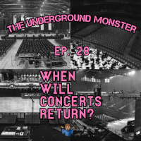 The Underground Monster Ep. 28: When Will Concerts Return?