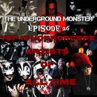 The Underground Monster Ep. 26: Top 15 Horrorcore Artists of All Time