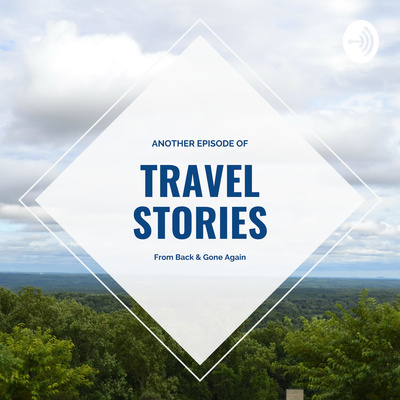 Travel Stories From Back Again And Gone