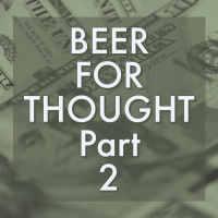 Beer For Thought Part 2: Lets Talk About Price, Baby!