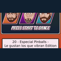 BitDancers 20 – Especial Pinballs -Le Gustan Los Que Vibran Edition