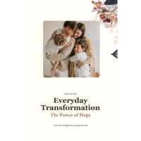 Episode 343: Everyday Transformation - The Power of Hope