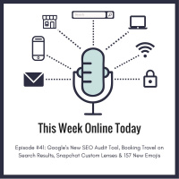 Episode #41: Googles New SEO Audit Tool, Booking Travel on Search Results, Snapchat Custom Lenses amp 157 New Emojis