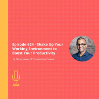 Episode #24 - Shake Up Your Working Environment to Boost Your Productivity