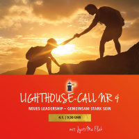 Neues Leadership – Gemeinsam stark! Ein Umdenken bei dir und in der Gesellschaft – LIGHTHOUSE-CALL 4