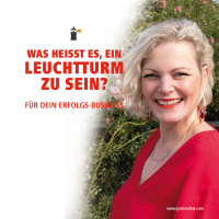 Was heißt es, ein Leuchtturm zu sein? Für dein Erfolgs-Business