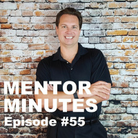Mentor Minutes Ep #55