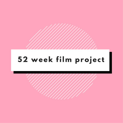 52 Week Film Project