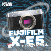 FUJI X-E5 È… ah e le NOVITÀ di GIUGNO