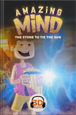 Amazing Mind 3D - 004 - The stone to tie the sun - 3D Audio