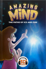 Amazing Mind 3D - 011 - The paths of ice and fire Part I - 3D Audio