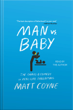 Man Vs. Baby: The Chaos And Comedy Of Real-life Parenting