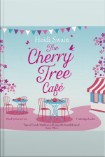 The Cherry Tree Cafe: Cupcakes, Crafting And Love - The Perfect Summer Read For Fans Of Bake Off