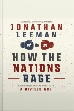 How The Nations Rage: Rethinking Faith And Politics In A Divided Age