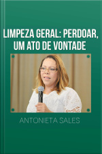Limpeza geral: Perdoar, um ato de vontade