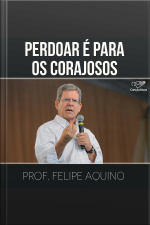 Perdoar é para os corajosos