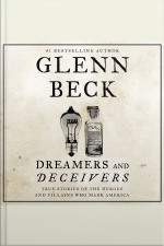 Dreamers And Deceivers: True And Untold Stories Of The Heroes And Villains Who Made America
