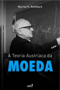 A Teoria Austríaca da Moeda