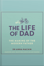 The Life Of Dad: The Making Of A Modern Father