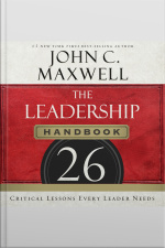 The Leadership Handbook: 26 Critical Lessons Every Leader Needs