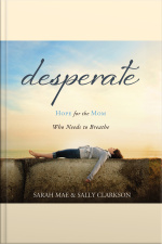 Desperate: Hope For The Mom Who Needs To Breathe