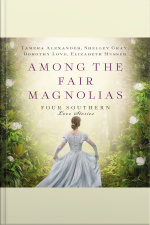 Among The Fair Magnolias: Four Southern Love Stories